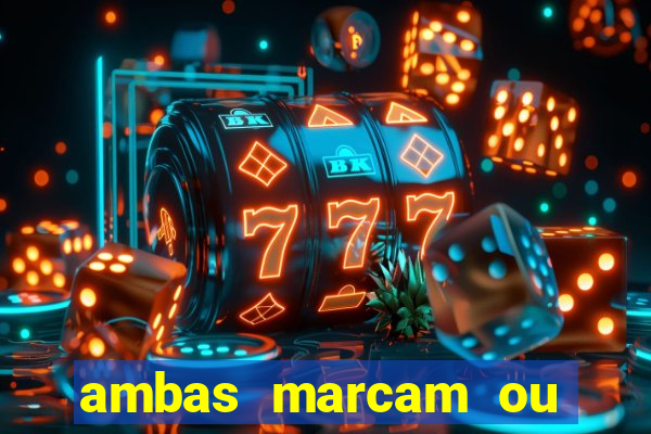 ambas marcam ou mais de 2.5 bet365